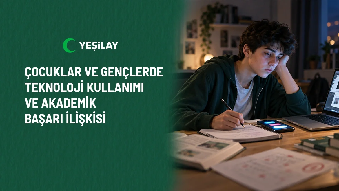 Yeşilay açıkladı: Teknoloji kullanımı akademik başarıyı etkileyebiliyor